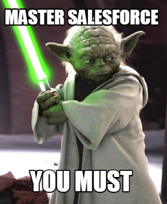 Meme Creator - Funny Master salesforce you must Meme Generator at ...