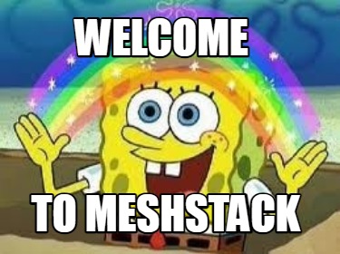 Meme Creator Funny Welcome To Meshstack Meme Generator At Memecreator Org