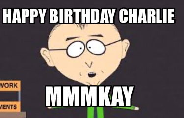 happy-birthday-charlie-mmmkay