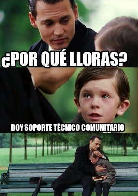 por-qu-lloras-doy-soporte-tcnico-comunitario