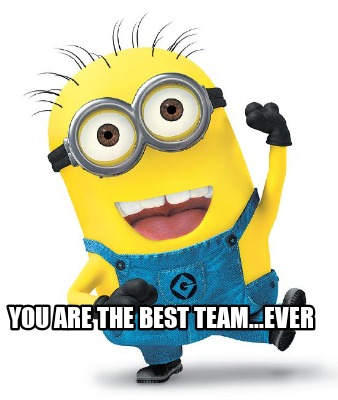 Meme Creator - Funny You are the best Team...Ever Meme Generator at ...