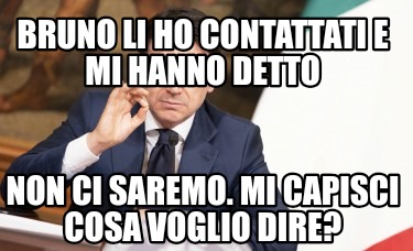 bruno-li-ho-contattati-e-mi-hanno-detto-non-ci-saremo.-mi-capisci-cosa-voglio-di