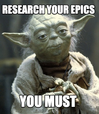 research-your-epics-you-must