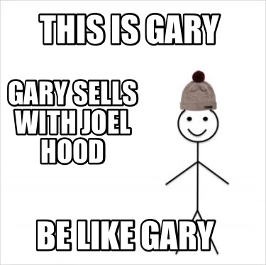 Meme Creator - Funny This is Gary Gary sells with joel hood Be like ...