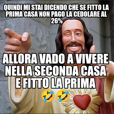 Meme Creator Funny Quindi Mi Stai Dicendo Che Se Fitto La Prima Casa