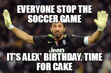 everyone-stop-the-soccer-game-its-alex-birthday.-time-for-cake