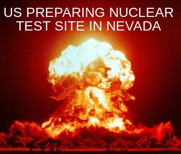 us-preparing-nuclear-test-site-in-nevada