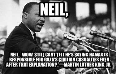 neil-neil-wow-still-cant-tell-hes-saying-hamas-is-responsible-for-gazas-civilian