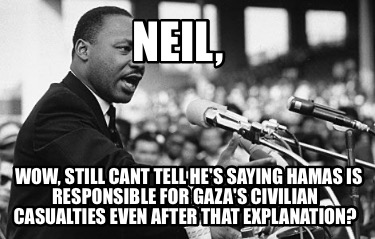 neil-wow-still-cant-tell-hes-saying-hamas-is-responsible-for-gazas-civilian-casu9