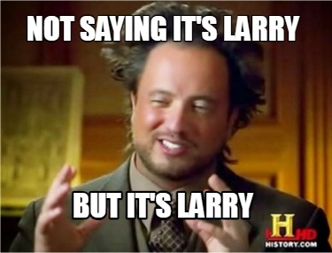 Meme Creator - Funny Not saying it's Larry But it's Larry Meme ...