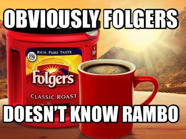 obviously-folgers-doesnt-know-rambo
