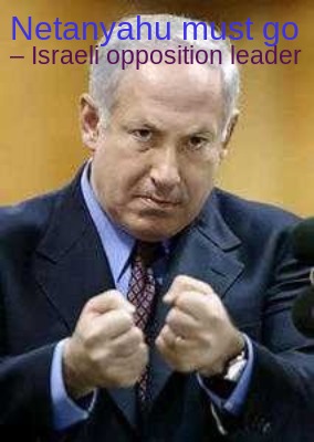 netanyahu-must-go-israeli-opposition-leader