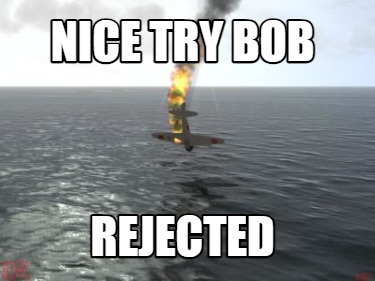 nice-try-bob-rejected