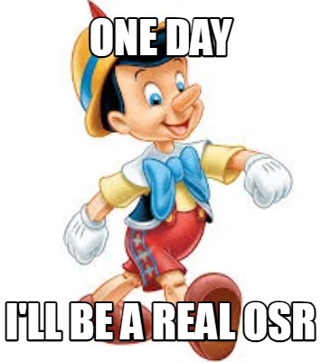 one-day-ill-be-a-real-osr