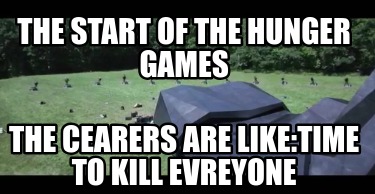 the-start-of-the-hunger-games-the-cearers-are-liketime-to-kill-evreyone