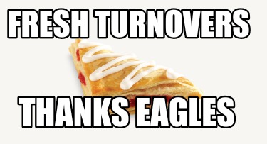 fresh-turnovers-thanks-eagles