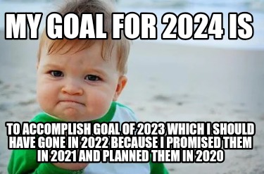 Meme Creator - Funny Goals for 2023/2024 Meme Generator at MemeCreator.org!