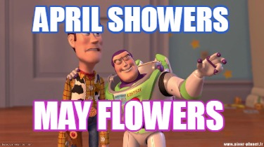 Meme Creator - Funny April Showers May Flowers Meme Generator at ...