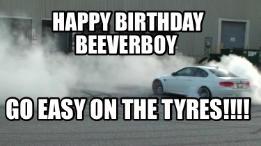 happy-birthday-beeverboy-go-easy-on-the-tyres