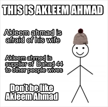 Meme Creator - Funny This is Akleem Ahmad Akleem ahmad is afraid of his ...