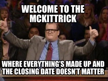 welcome-to-the-mckittrick-where-everythings-made-up-and-the-closing-date-doesnt-