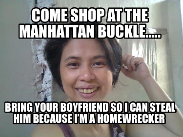 come-shop-at-the-manhattan-buckle..-bring-your-boyfriend-so-i-can-steal-him-beca