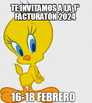 Meme Creator Funny Te Invitamos A La 1 Facturat N 2024 16 18 Febrero   5635895 