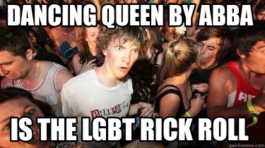 dancing-queen-by-abba-is-the-lgbt-rick-roll