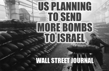 us-planning-to-send-more-bombs-to-israel-wall-street-journal