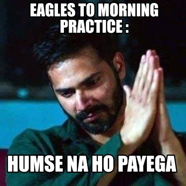 eagles-to-morning-practice-humse-na-ho-payega