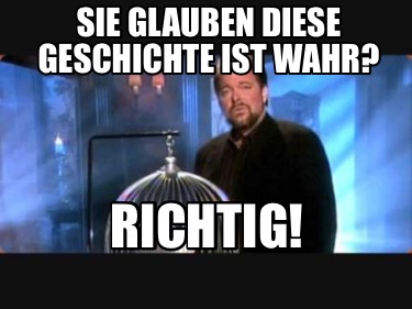 Meme Creator - Funny Sie Glauben Diese Geschichte Ist Wahr? Richtig 