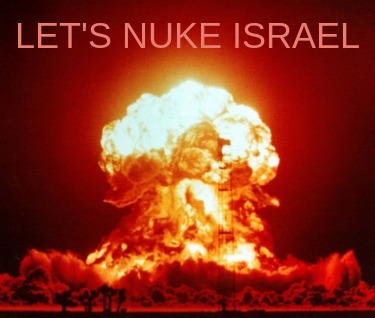 lets-nuke-israel7