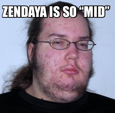zendaya-is-so-mid