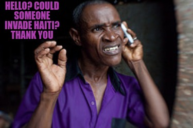 hello-could-someone-invade-haiti-thank-you