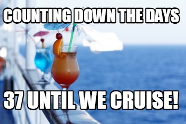 counting-down-the-days-37-until-we-cruise
