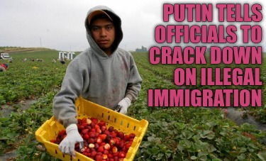 putin-tells-officials-to-crack-down-on-illegal-immigration