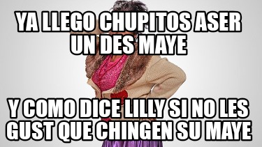 ya-llego-chupitos-aser-un-des-maye-y-como-dice-lilly-si-no-les-gust-que-chingen-