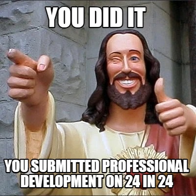 you-did-it-you-submitted-professional-development-on-24-in-24