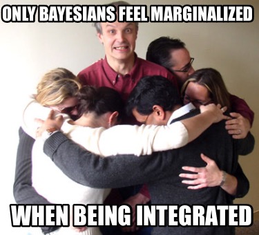 only-bayesians-feel-marginalized-when-being-integrated