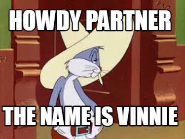 howdy-partner-the-name-is-vinnie