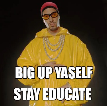 stay-educate-big-up-yaself