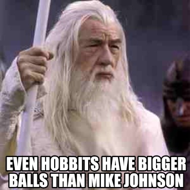 even-hobbits-have-bigger-balls-than-mike-johnson