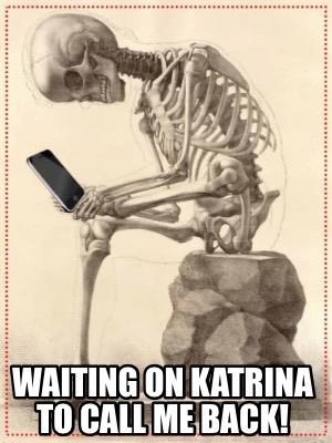 waiting-on-katrina-to-call-me-back