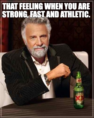 that-feeling-when-you-are-strong-fast-and-athletic