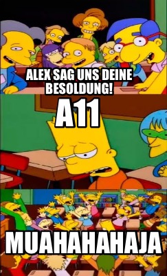 alex-sag-uns-deine-besoldung-a11-muahahahaja