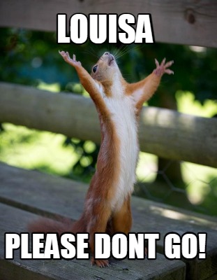 louisa-please-dont-go
