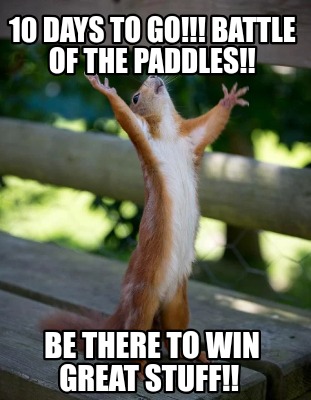 10-days-to-go-battle-of-the-paddles-be-there-to-win-great-stuff
