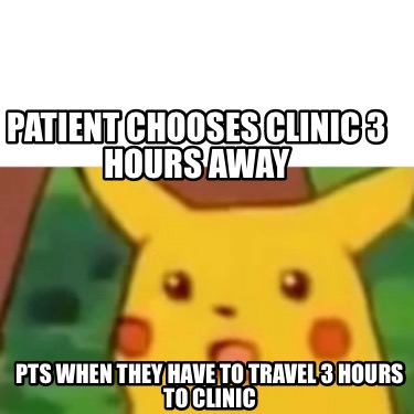 patient-chooses-clinic-3-hours-away-pts-when-they-have-to-travel-3-hours-to-clin