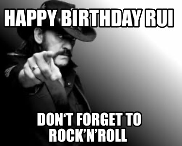 happy-birthday-rui-dont-forget-to-rocknroll