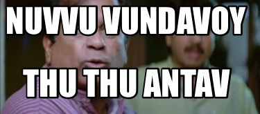 nuvvu-vundavoy-thu-thu-antav